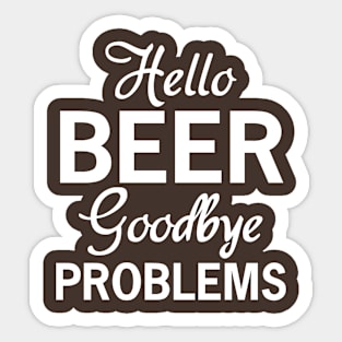 Hello beer goodbye problems Sticker